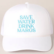 Save Water Drink Margs Embroidered Trucker