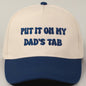 Put It On My Dad's Tab Embroidery Hat