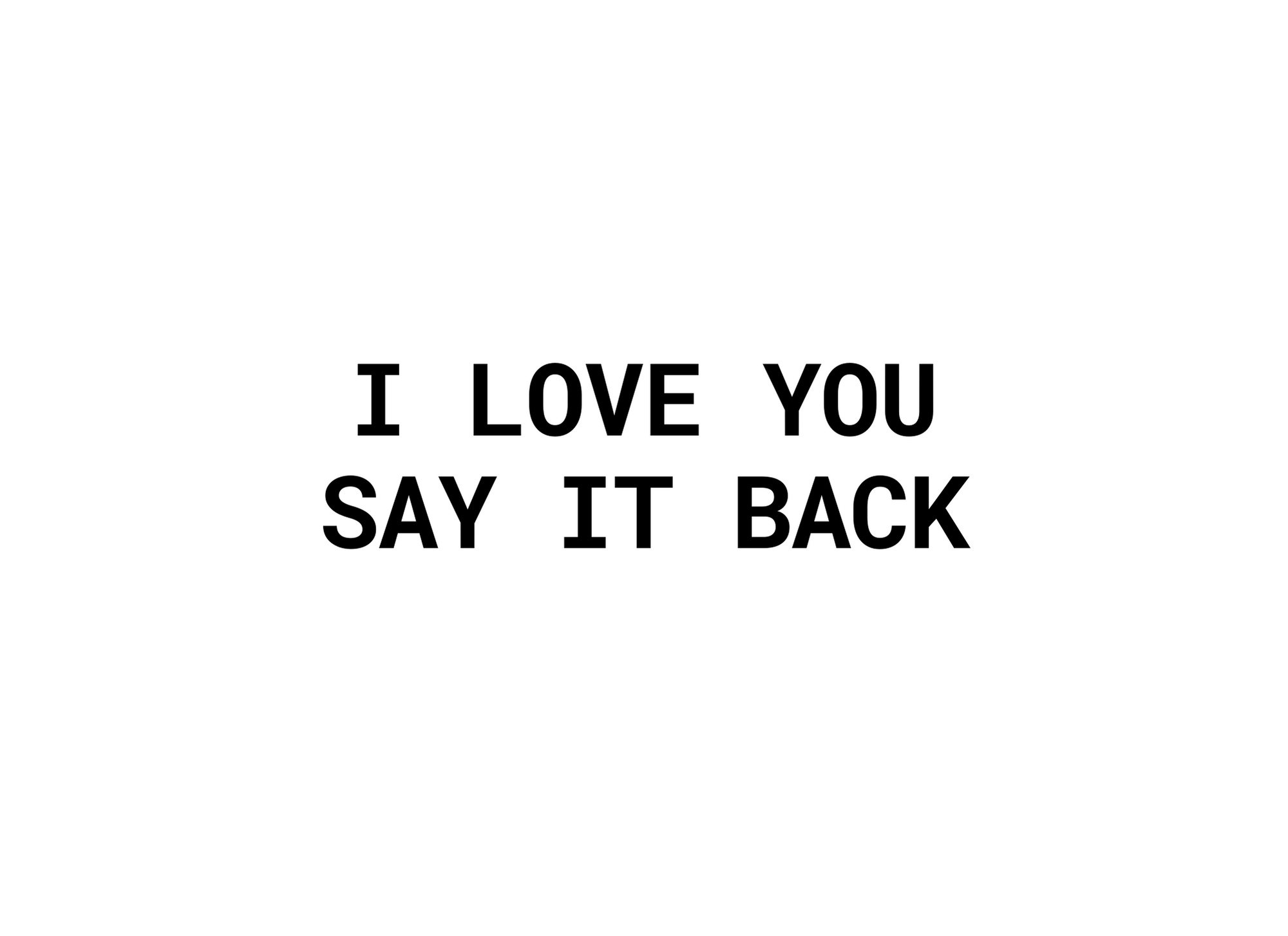 11-iloveyousayitback_9db64b53-606d-4472-b0a7-77e2f2adff3a.png