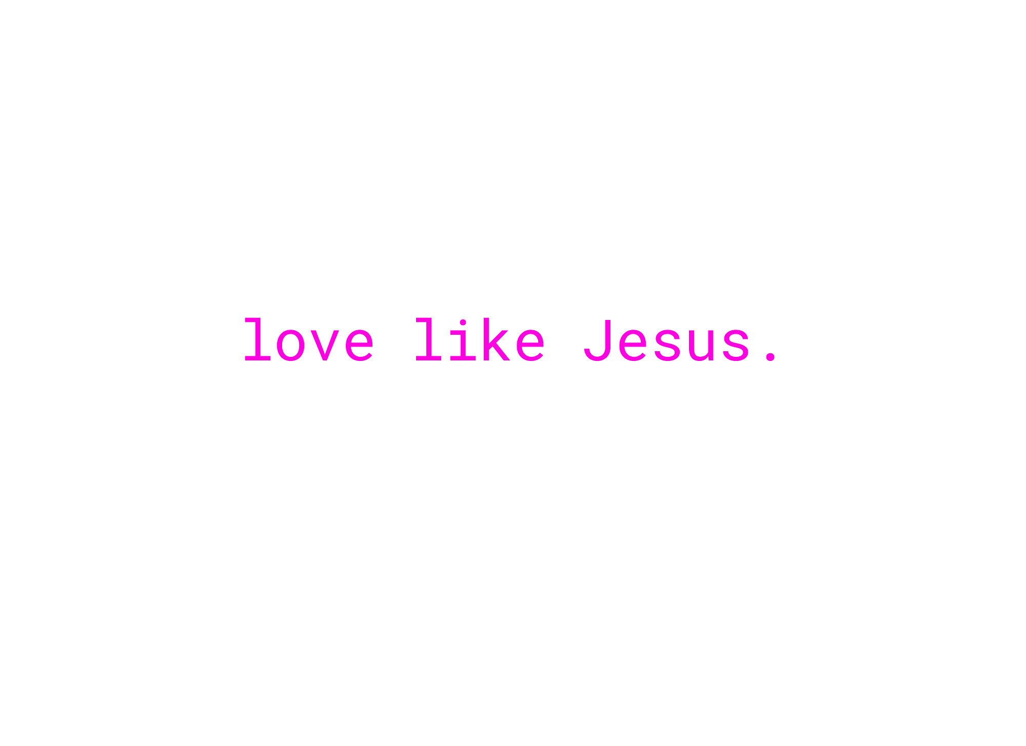 112-LOVELIKEJESUS_25f44a20-8e95-4a7a-bd4a-81fa9505760b.png