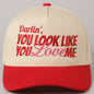 You Look Like You Love Me Embroidery Trucker Hat: Red / ONE SIZE