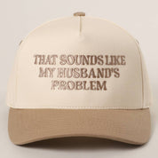 Beige That Sounds Like My Husbands Problem Hat — 'that sounds like my husbands problem' and adjustable snapback