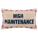 High Maintenance Pillow - RTS