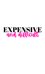 #40 - CUSTOM APPAREL — black & pink text and "EXPENSIVE and difficult"