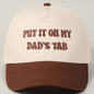 Put It On My Dad's Tab Embroidery Hat