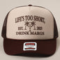 Life's Too Short Hat