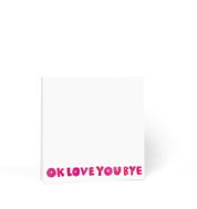 Okloveyoubye Chunky Notepad