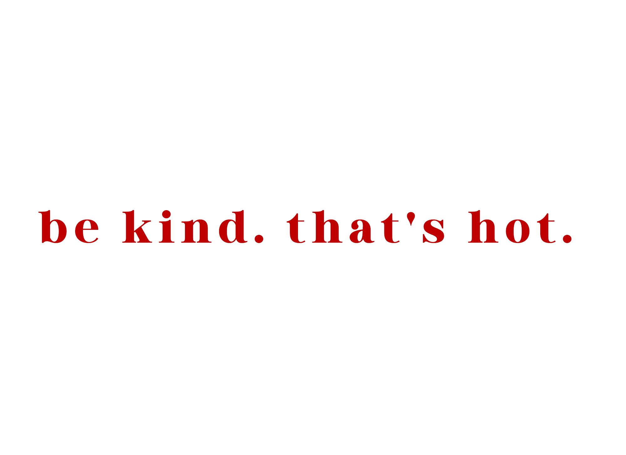 77-BEKINDTHATSHOT.png