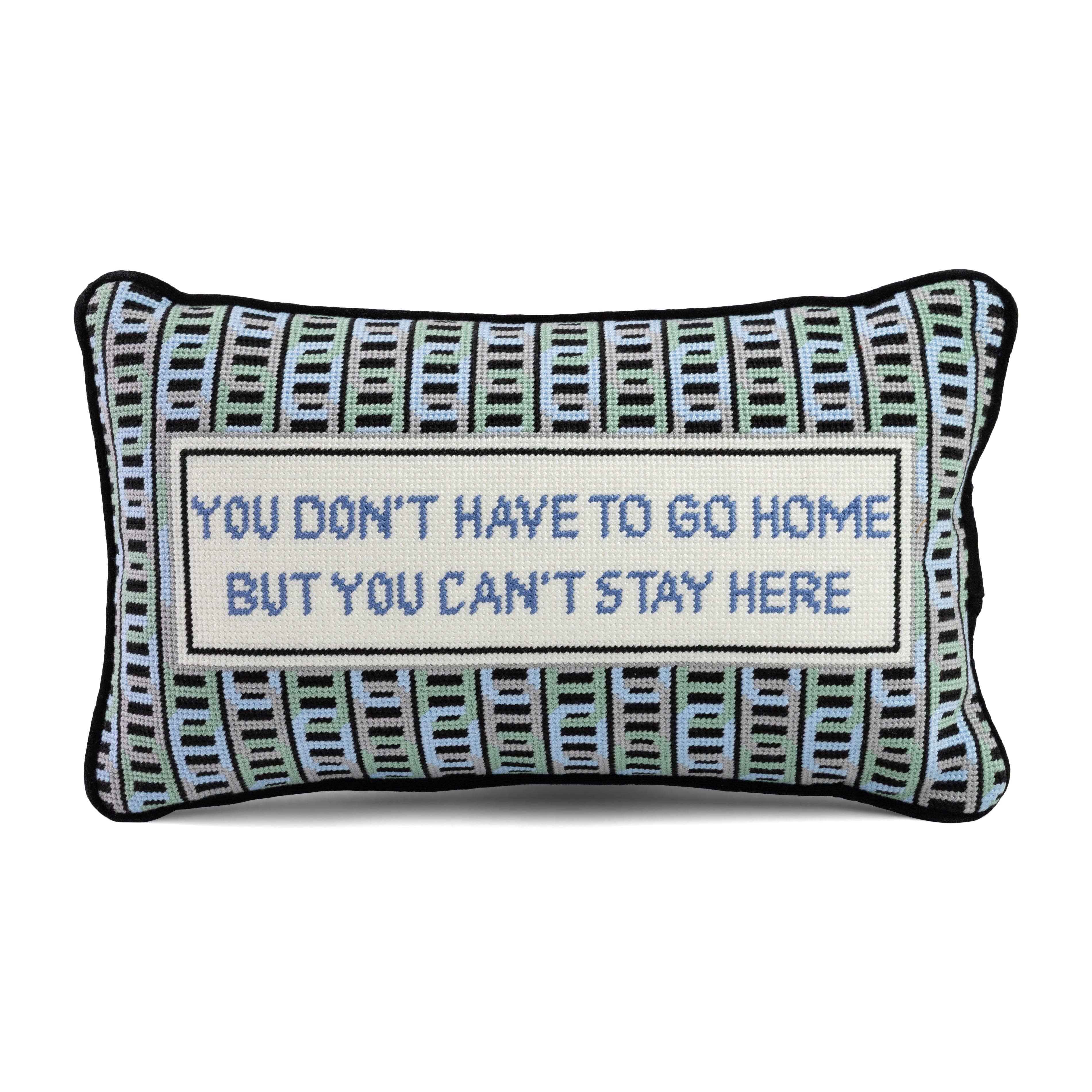 Can't Stay Here Needlepoint Pillow