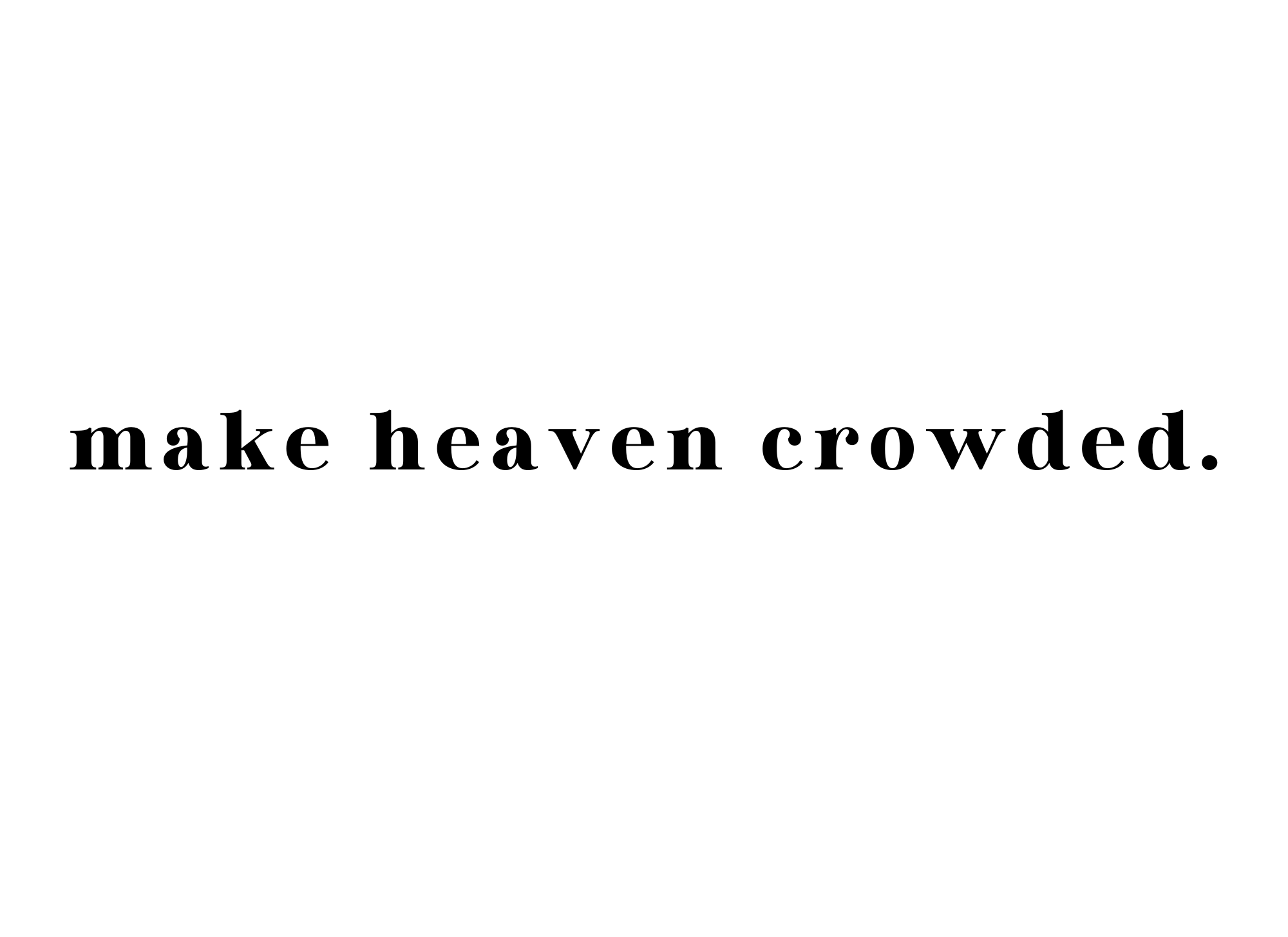 7_-_MAKE_HEAVEN_CROWDED.png