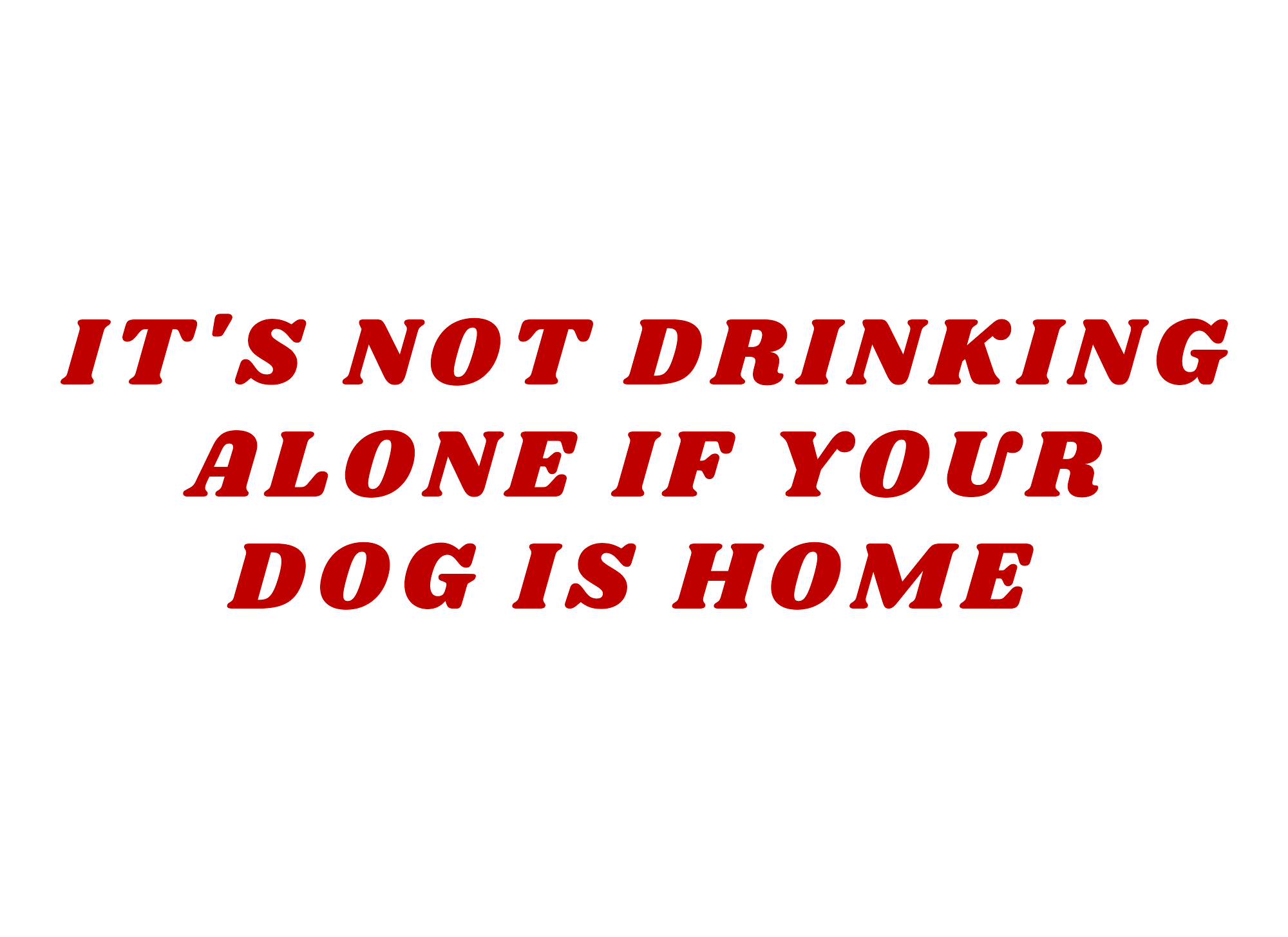 94-ITSNOTDRINKINGALONEIF.png