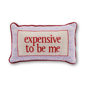 Expensive To Be Me Needlepoint Pillow
