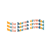 #126 - CUSTOM APPAREL — colorful text and 'make heaven crowded'