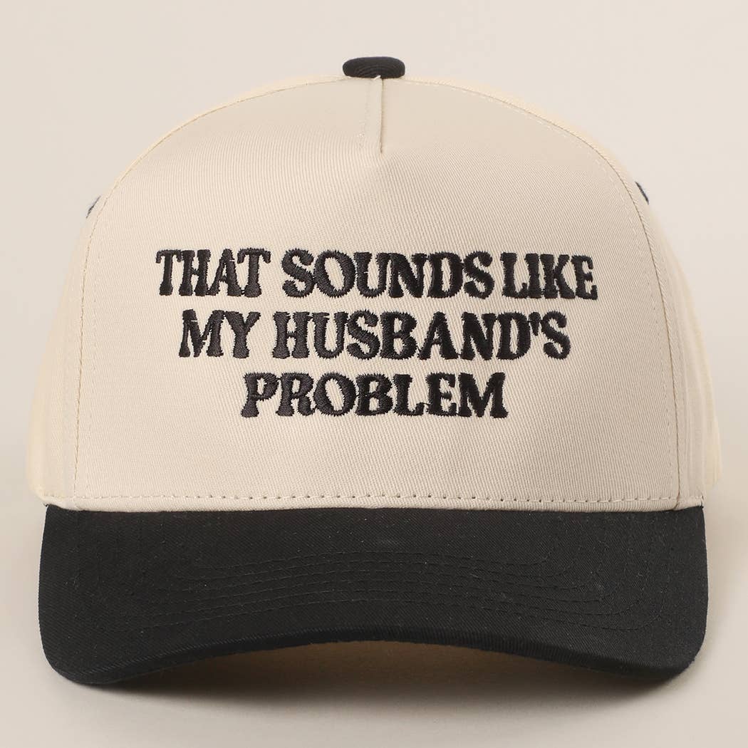 Black That Sounds Like My Husbands Problem Hat