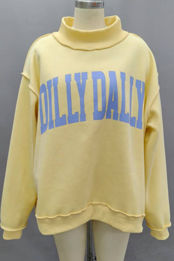 'DILLY DALLY' Mockneck Sweatshirt