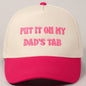 Put It On My Dad's Tab Embroidery Hat