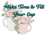 Print File 11x8.5 - UCP Huntsville | Make Time to Fill Your Cup (Flowers)