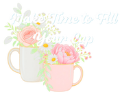 Print File 11x8.5 Back - UCP Huntsville | Make Time to Fill Your Cup (Flowers) (DTF Vinyl)