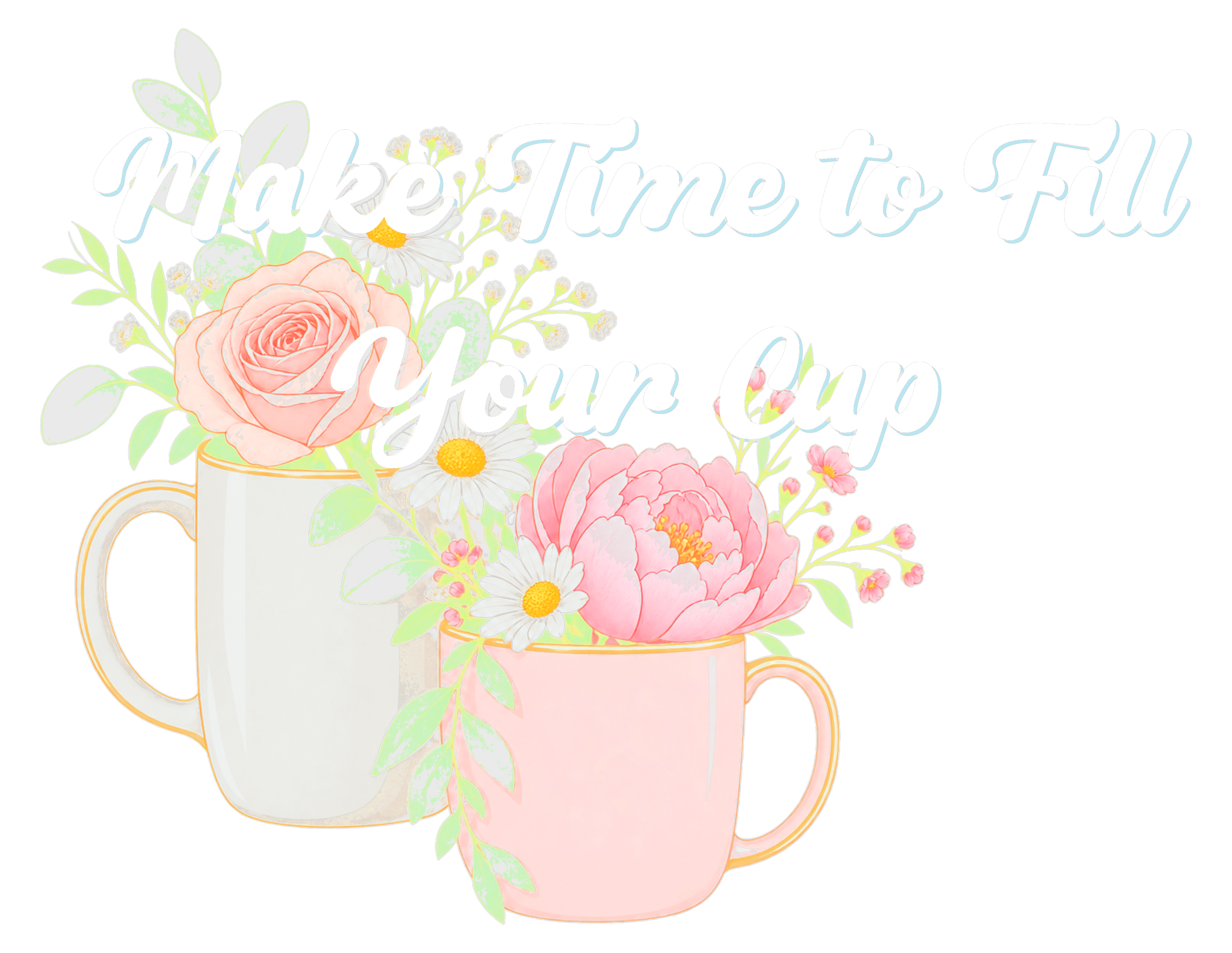 Print File 11x8.5 Back - UCP Huntsville | Make Time to Fill Your Cup (Flowers) (DTF Vinyl)